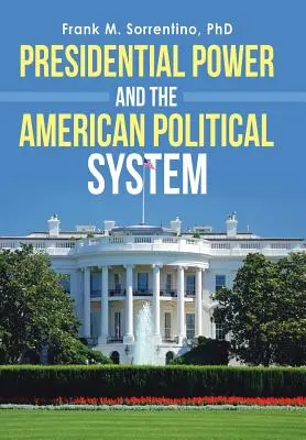 Władza prezydencka i amerykański system polityczny - Presidential Power and the American Political System