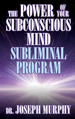 Potęga twojego podświadomego umysłu: program podprogowy - The Power of Your Subconscious Mind Subliminal Program