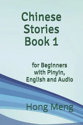 Chinese Stories Book 1: dla początkujących z pinyinem, angielskim i audio - Chinese Stories Book 1: for Beginners with Pinyin, English and Audio
