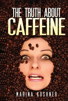 Prawda o kofeinie - The Truth about Caffeine