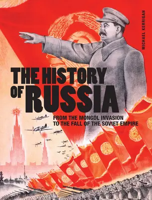 Historia Rosji: Od inwazji Mongołów do upadku imperium sowieckiego - The History of Russia: From the Mongol Invasion to the Fall of the Soviet Empire