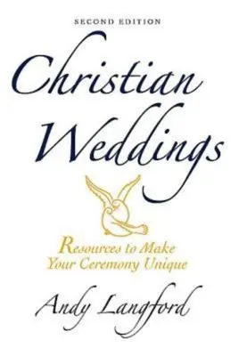 Chrześcijańskie wesela, wydanie drugie: Zasoby, które sprawią, że ceremonia będzie wyjątkowa - Christian Weddings, Second Edition: Resources to Make Your Ceremony Unique