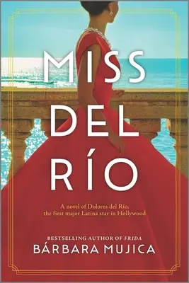 Miss del Ro: Powieść o Dolores del Ro, pierwszej wielkiej latynoskiej gwieździe w Hollywood - Miss del Ro: A Novel of Dolores del Ro, the First Major Latina Star in Hollywood