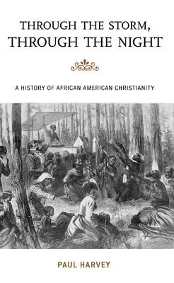 Przez burzę, przez noc: Historia afroamerykańskiego chrześcijaństwa - Through the Storm, Through the Night: A History of African American Christianity