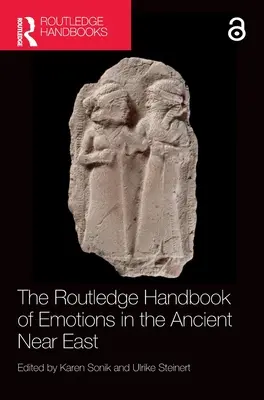 The Routledge Handbook of Emotions in the Ancient Near East (Podręcznik emocji na starożytnym Bliskim Wschodzie) - The Routledge Handbook of Emotions in the Ancient Near East