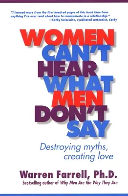 Kobiety nie słyszą tego, czego nie mówią mężczyźni: Niszczenie mitów, tworzenie miłości - Women Can't Hear What Men Don't Say: Destroying Myths, Creating Love