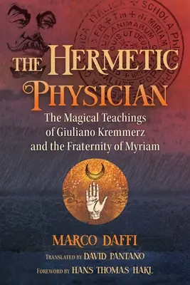 Hermetyczny lekarz: Magiczne nauki Giuliana Kremmerza i bractwa Myriam - The Hermetic Physician: The Magical Teachings of Giuliano Kremmerz and the Fraternity of Myriam