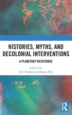 Historie, mity i interwencje dekolonialne: Planetarny opór - Histories, Myths and Decolonial Interventions: A Planetary Resistance