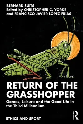 Powrót konika polnego: Gry, czas wolny i dobre życie w trzecim tysiącleciu - Return of the Grasshopper: Games, Leisure and the Good Life in the Third Millennium