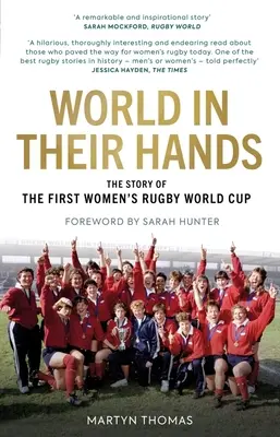 Świat w ich rękach: Historia pierwszego Pucharu Świata w rugby kobiet - World in Their Hands: The Story of the First Women's Rugby World Cup