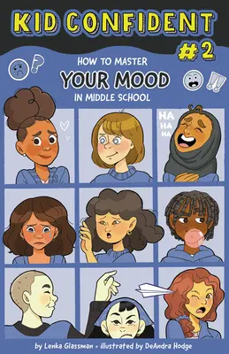 Jak opanować nastrój w gimnazjum: Kid Confident Book 2 - How to Master Your Mood in Middle School: Kid Confident Book 2