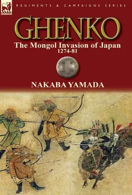Ghenko: Mongolska inwazja na Japonię, 1274-81 - Ghenko: The Mongol Invasion of Japan, 1274-81