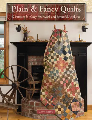 Plain & Fancy Quilts: 12 wzorów na przytulne patchworki i piękne aplikacje - Plain & Fancy Quilts: 12 Patterns for Cozy Patchwork and Beautiful Appliqu