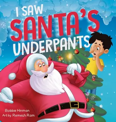 Widziałem majtki Świętego Mikołaja: Zabawna rymowana opowieść świąteczna dla dzieci w wieku 4-8 lat - I Saw Santa's Underpants: A Funny Rhyming Christmas Story for Kids Ages 4-8