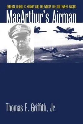 Macarthur's Airman: Generał George C. Kenney i wojna na południowo-zachodnim Pacyfiku - Macarthur's Airman: General George C. Kenney and the War in the Southwest Pacific