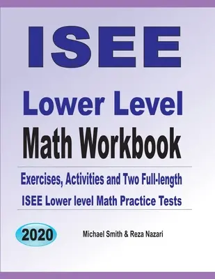 ISEE Lower Level Math Workbook: Ćwiczenia matematyczne, ćwiczenia i dwa pełnowymiarowe testy matematyczne ISEE na niższym poziomie - ISEE Lower Level Math Workbook: Math Exercises, Activities, and Two Full-Length ISEE Lower Level Math Practice Tests