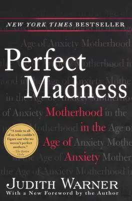 Idealne szaleństwo: Macierzyństwo w epoce niepokoju - Perfect Madness: Motherhood in the Age of Anxiety