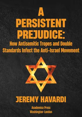 Uporczywe uprzedzenie: Antysemickie tropy i podwójne standardy w ruchu antyizraelskim - A Persistent Prejudice: Anti-Semitic Tropes and Double Standards in the Anti-Israel Movement