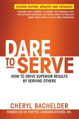 Odważ się służyć: Jak osiągać lepsze wyniki, służąc innym - Dare to Serve: How to Drive Superior Results by Serving Others