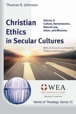 Etyka chrześcijańska w kulturach świeckich, tom 2: Kultura, hermeneutyka, prawo naturalne, islam i misje - Christian Ethics in Secular Cultures, Volume 2: Culture, Hermeneutics, Natural Law, Islam, and Missions