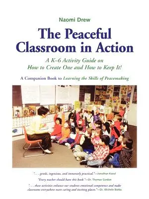 Spokojna klasa w działaniu: A K-6 Activity Guide on How to Create One and How to Keep It! - The Peaceful Classroom in Action: A K-6 Activity Guide on How to Create One and How to Keep It!