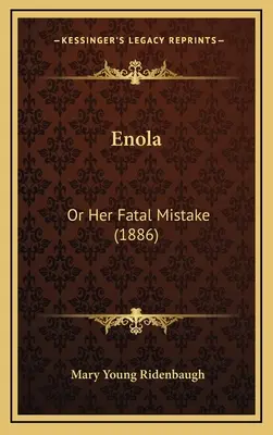 Enola: Or Her Fatal Mistake (1886)