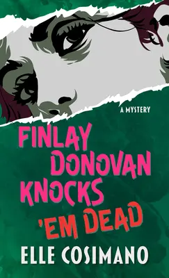 Finlay Donovan Knocks 'Em Dead: A Mystery - Finlay Donovan Knocks 'em Dead: A Mystery