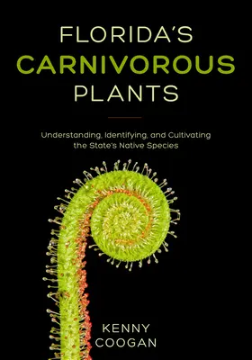 Mięsożerne rośliny Florydy: Zrozumienie, identyfikacja i uprawa rodzimych gatunków tego stanu - Florida's Carnivorous Plants: Understanding, Identifying, and Cultivating the State's Native Species