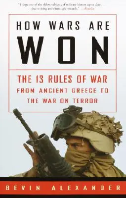 Jak wygrywa się wojny: 13 zasad wojny od starożytnej Grecji do wojny z terroryzmem - How Wars Are Won: The 13 Rules of War from Ancient Greece to the War on Terror