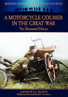 Kurier motocyklowy w Wielkiej Wojnie - wydanie ilustrowane - A Motorcycle Courier in the Great War - The Illustrated Edition