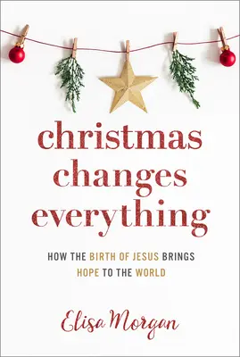 Boże Narodzenie zmienia wszystko: jak narodziny Jezusa przynoszą światu nadzieję - Christmas Changes Everything: How the Birth of Jesus Brings Hope to the World