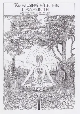 Ponowne zdziczenie z labiryntem - Re-wilding With The Labyrinth
