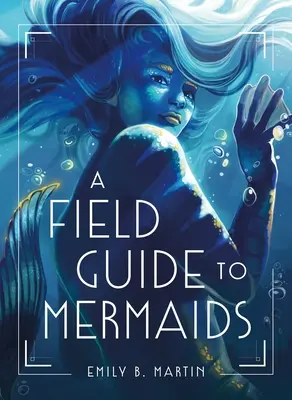 Przewodnik terenowy po syrenach - A Field Guide to Mermaids