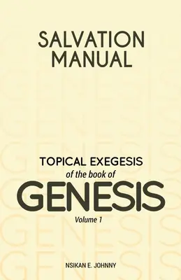 Podręcznik zbawienia: Topical Exegesis of the Book of Genesis - Volume 1 - Salvation Manual: Topical Exegesis of the Book of Genesis - Volume 1