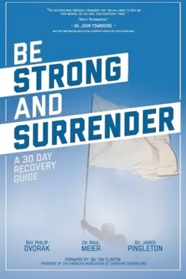 Bądź silny i poddaj się: 30-dniowy przewodnik odzyskiwania - Be Strong and Surrender: A 30 Day Recovery Guide