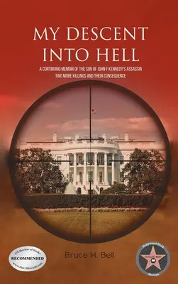 My Descent Into Hell: A Continuing Memoir of the Son of John F Kennedy's Assassin. Dwa kolejne zabójstwa i ich konsekwencje - My Descent Into Hell: A Continuing Memoir of the Son of John F Kennedy's Assassin. Two More Killings and Their Consequence