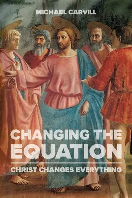 Zmiana równania: Chrystus zmienia wszystko - Changing the Equation: Christ Changes Everything