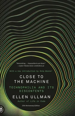 Close to the Machine (25th Anniversary Edition): Technofilia i jej niezadowolenie - Close to the Machine (25th Anniversary Edition): Technophilia and Its Discontents