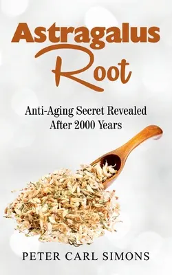 Astragalus Root: Sekret anti-aging ujawniony po 2000 lat - Astragalus Root: Anti-Aging Secret Revealed After 2000 Years