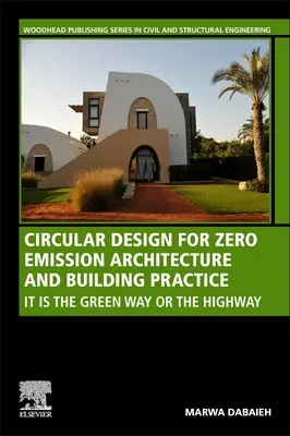 Projektowanie cyrkularne dla architektury i praktyki budowlanej o zerowej emisji: Zielona droga czy autostrada? - Circular Design for Zero Emission Architecture and Building Practice: It Is the Green Way or the Highway