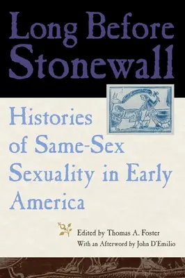 Na długo przed Stonewall: Historie seksualności osób tej samej płci we wczesnej Ameryce - Long Before Stonewall: Histories of Same-Sex Sexuality in Early America