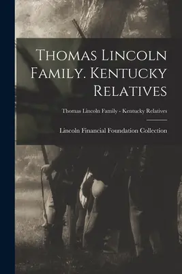 Rodzina Thomasa Lincolna. Krewni z Kentucky; Rodzina Thomasa Lincolna - Krewni z Kentucky - Thomas Lincoln Family. Kentucky Relatives; Thomas Lincoln Family - Kentucky Relatives