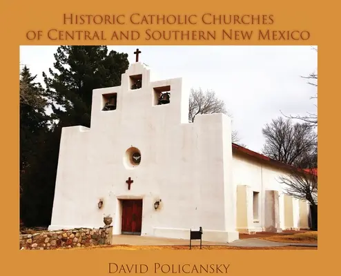 Historyczne kościoły katolickie w środkowym i południowym Nowym Meksyku / Casebound - Historic Catholic Churches of Central and Southern New Mexico / Casebound