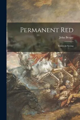 Permanent Red; Eseje o widzeniu - Permanent Red; Essays in Seeing