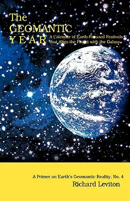 Rok geomantyczny: Kalendarz festiwali skoncentrowanych na Ziemi, które łączą planetę z galaktyką - The Geomantic Year: A Calendar of Earth-Focused Festivals that Align the Planet with the Galaxy