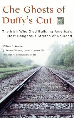 Duchy Duffy's Cut: Irlandczycy, którzy zginęli, budując najbardziej niebezpieczny odcinek amerykańskiej linii kolejowej - The Ghosts of Duffy's Cut: The Irish Who Died Building America's Most Dangerous Stretch of Railroad