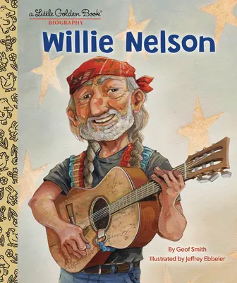 Willie Nelson: Mała złota księga biografii - Willie Nelson: A Little Golden Book Biography