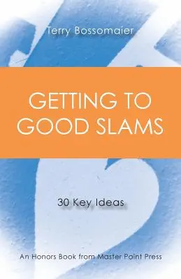 Getting to Good Slams: 30 kluczowych idei - Getting to Good Slams: 30 Key Ideas