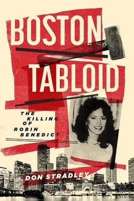 Boston Tabloid: Zabójstwo Robina Benedicta - Boston Tabloid: The Killing of Robin Benedict