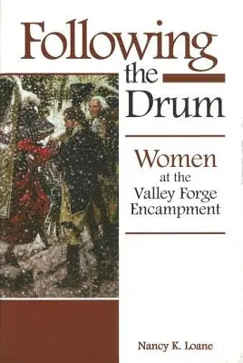 Podążając za bębnem: kobiety w Valley Forge Encampment - Following the Drum: Women at the Valley Forge Encampment